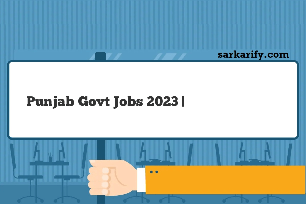 Punjab Govt Jobs 2024 पंजाब सरकारी नौकरी भर्ती
