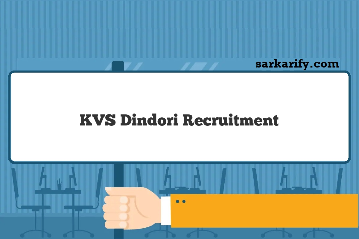 KVS Dindori Recruitment 2024 केन्द्रीय विद्यालय संगठन डिंडोरी