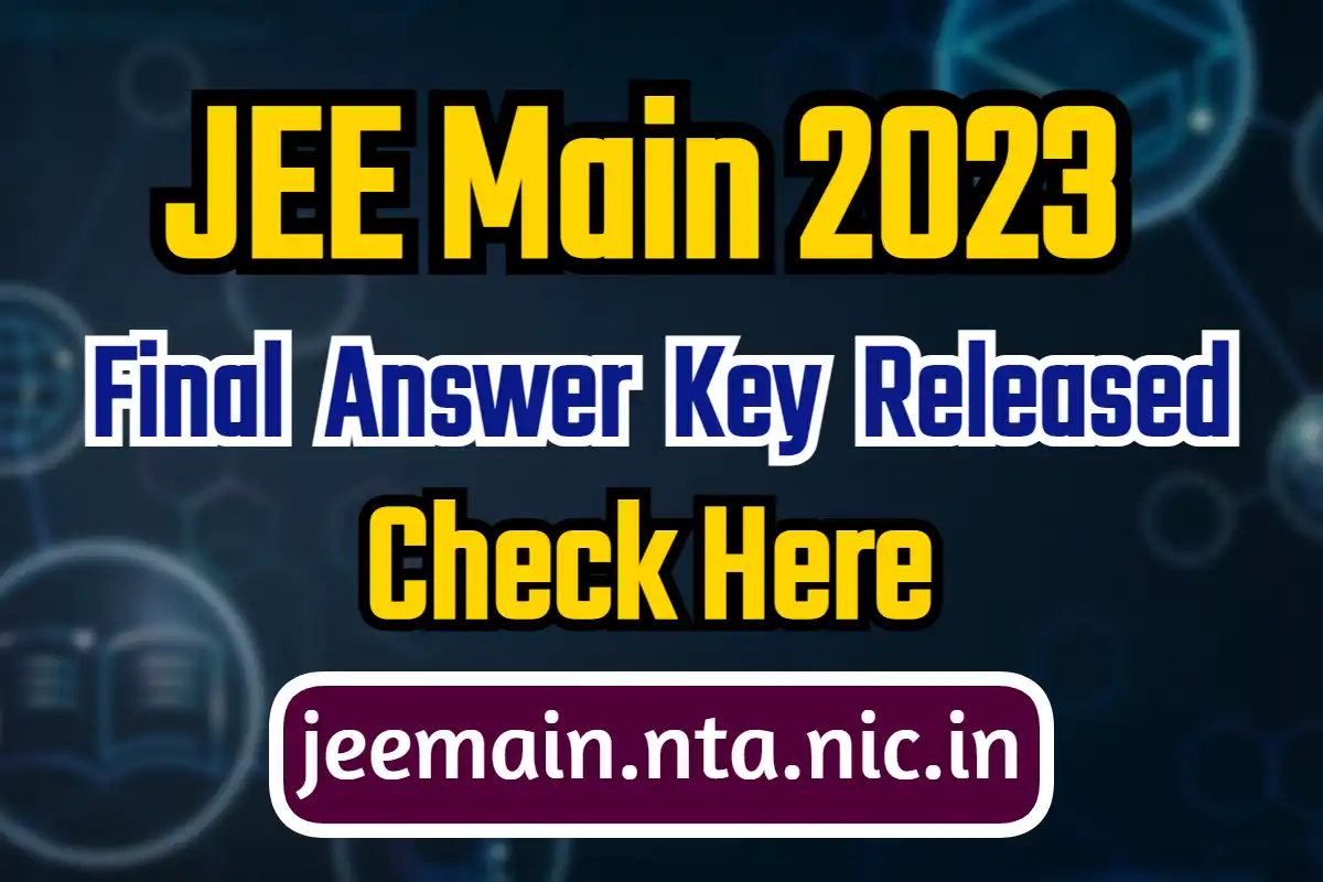 JEE MAIN Final 2023 की Answer Key जारी हो गई, यहाँ देखे