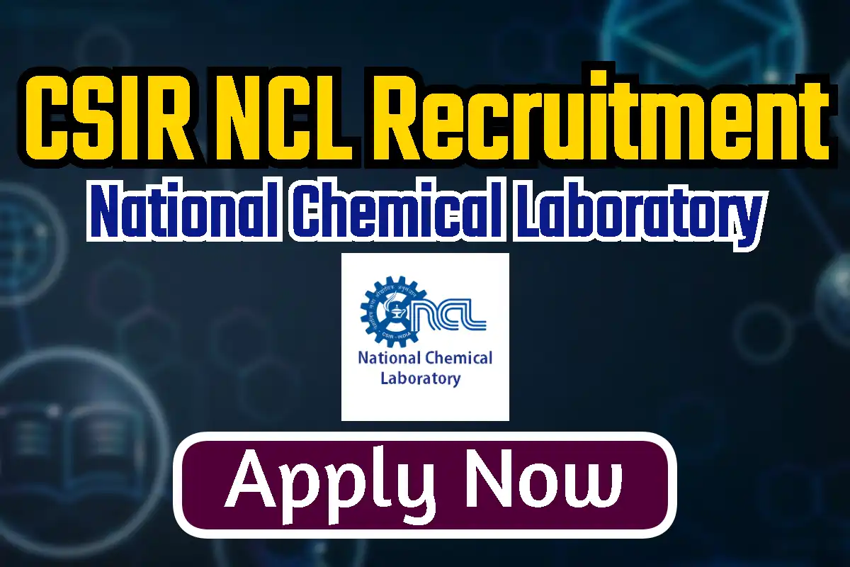 CSIR NCL Recruitment 2024 नेशनल केमिकल लेबोरेटरी भर्ती